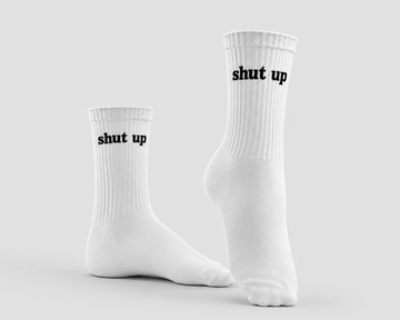 SHUT UP